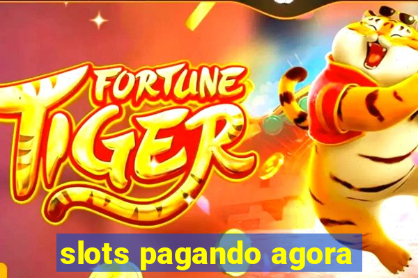 slots pagando agora